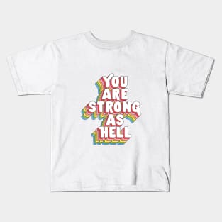 You Are Strong As Hell by The Motivated Type in Rainbow Red Pink Orange Yellow Green and Blue Kids T-Shirt